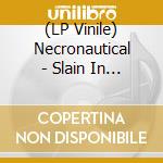(LP Vinile) Necronautical - Slain In The Spirit (2 Lp) vinile