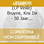 (LP Vinile) Bruyne, Kris De - 50 Jaar Songs -Het.. (2 Lp) vinile