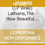 (LP Vinile) Lathums,The - How Beautiful Life Can(2Lp vinile