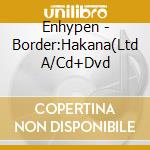 Enhypen - Border:Hakana(Ltd A/Cd+Dvd cd