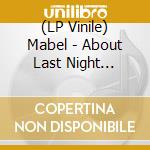 (LP Vinile) Mabel - About Last Night (Vinyl) lp vinile
