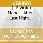 (LP Vinile) Mabel - About Last Night... vinile