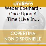 Weber Eberhard - Once Upon A Time (Live In Avignon) cd