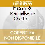 Massiv & Manuellsen - Ghetto (Ltd.Box) cd musicale
