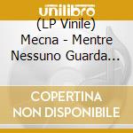 (LP Vinile) Mecna - Mentre Nessuno Guarda Deluxe (2 Lp) vinile