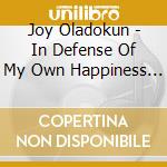 Joy Oladokun - In Defense Of My Own Happiness (Complete) cd musicale