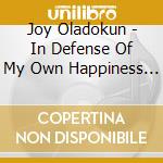 Joy Oladokun - In Defense Of My Own Happiness (Complete) cd