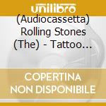 (Audiocassetta) Rolling Stones (The) - Tattoo You (40Th/Casset/D2C cd