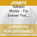 Saltatio Mortis - Fur Immer Frei (Unsere Zeit Edition) (2 Cd) cd