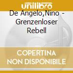 De Angelo,Nino - Grenzenloser Rebell cd musicale