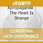 Xpropaganda - The Heart Is Strange cd