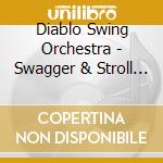 Diablo Swing Orchestra - Swagger & Stroll Down The Rabbit Hole cd musicale