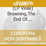 (LP Vinile) Browning,The - End Of Existence(Lp) vinile