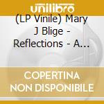 (LP Vinile) Mary J Blige - Reflections - A Retrospective (2 Lp) vinile