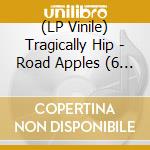 (LP Vinile) Tragically Hip - Road Apples (6 Lp+4 Cd) vinile