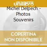 Michel Delpech - Photos Souvenirs cd musicale