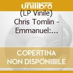 (LP Vinile) Chris Tomlin - Emmanuel: Christmas Songs Of Worship vinile