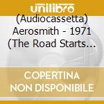 (Audiocassetta) Aerosmith - 1971 (The Road Starts Hear) cd musicale