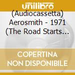 (Audiocassetta) Aerosmith - 1971 (The Road Starts Hear) cd