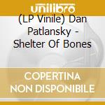 (LP Vinile) Dan Patlansky - Shelter Of Bones vinile