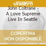 John Coltrane - A Love Supreme Live In Seattle cd