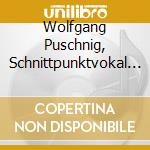 Wolfgang Puschnig, Schnittpunktvokal - Balladen Aus Karnten - Pesmi S Koroske cd