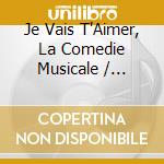 Je Vais T'Aimer, La Comedie Musicale / Various cd musicale