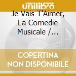 Je Vais T'Aimer, La Comedie Musicale / Various cd