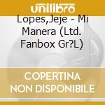 Lopes,Jeje - Mi Manera (Ltd. Fanbox Gr?L) cd