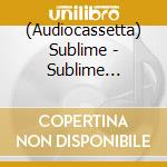 (Audiocassetta) Sublime - Sublime [Cassette] (25Th Anniversary) cd