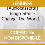 (Audiocassetta) Ringo Starr - Change The World [Cassette] (Transparent Red Shell) cd