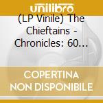 (LP Vinile) The Chieftains - Chronicles: 60 Years Of The Chieftains (3 Lp) vinile