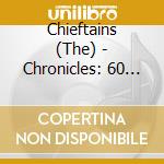 Chieftains (The) - Chronicles: 60 Years Of (2 Cd) cd
