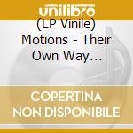 (LP Vinile) Motions - Their Own Way -Coloured- vinile