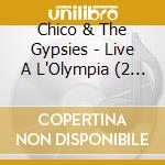 Chico & The Gypsies - Live A L'Olympia (2 Cd) cd