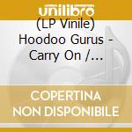 (LP Vinile) Hoodoo Gurus - Carry On / When The Weekend Comes (7') vinile