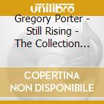 Gregory Porter - Still Rising - The Collection (2 Cd) cd musicale