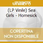 (LP Vinile) Sea Girls - Homesick lp vinile
