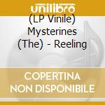 (LP Vinile) Mysterines (The) - Reeling lp vinile