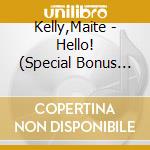 Kelly,Maite - Hello! (Special Bonus Edition) cd musicale
