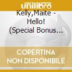 Kelly,Maite - Hello! (Special Bonus Edition) cd