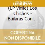 (LP Vinile) Los Chichos - Bailaras Con Alegria vinile