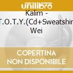 Kalim - T.O.T.Y.(Cd+Sweatshirt Wei cd