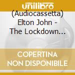 (Audiocassetta) Elton John - The Lockdown Sessions cd