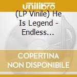 (LP Vinile) He Is Legend - Endless Hallway vinile