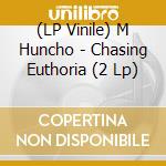 (LP Vinile) M Huncho - Chasing Euthoria (2 Lp) lp vinile