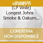 (LP Vinile) Longest Johns - Smoke & Oakum (2 Lp) lp vinile