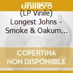 (LP Vinile) Longest Johns - Smoke & Oakum (2 Lp) vinile