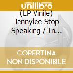(LP Vinile) Jennylee-Stop Speaking / In Awe Of vinile