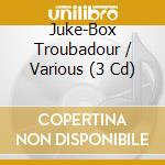 Juke-Box Troubadour / Various (3 Cd) cd